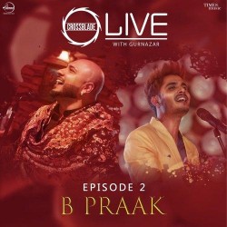 Dholna (Crossblade Live Season 1 - Episode 2) B Praak,Gurnazar