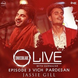 Vich Pardesan (Crossblade Live With Gurnazar) Jassie Gill