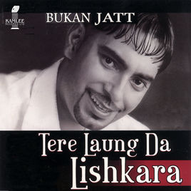 Tere Laung Da Lishkara Bukan Jatt